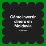 Cómo invertir dinero en Moldavia