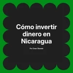 Cómo invertir dinero en Nicaragua
