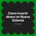 Cómo invertir dinero en Nueva Zelanda