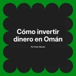 Cómo invertir dinero en Omán