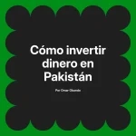 Cómo invertir dinero en Pakistán