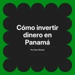 Cómo invertir dinero en Panamá