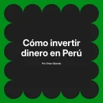 Cómo invertir dinero en Perú