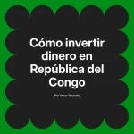 Cómo invertir dinero en República del Congo
