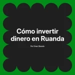 Cómo invertir dinero en Ruanda