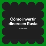 Cómo invertir dinero en Rusia