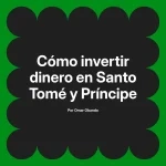 Cómo invertir dinero en Santo Tomé y Príncipe