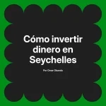 Cómo invertir dinero en Seychelles