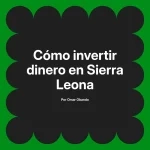 Cómo invertir dinero en Sierra Leona