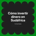 Cómo invertir dinero en Sudáfrica