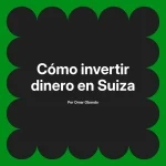 Cómo invertir dinero en Suiza