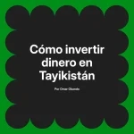 Cómo invertir dinero en Tayikistán
