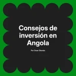 Consejos de inversión en Angola