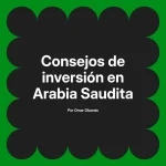 Consejos de inversión en Arabia Saudita