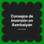 Consejos de inversión en Azerbaiyán