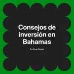 Consejos de inversión en Bahamas