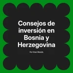 Consejos de inversión en Bosnia y Herzegovina