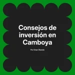 Consejos de inversión en Camboya