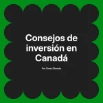 Consejos de inversión en Canadá