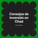 Consejos de inversión en Chad