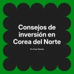 Consejos de inversión en Corea del Norte