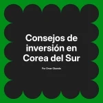 Consejos de inversión en Corea del Sur
