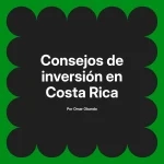 Consejos de inversión en Costa Rica