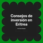 Consejos de inversión en Eritrea
