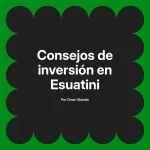 Consejos de inversión en Esuatini