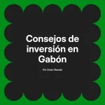 Consejos de inversión en Gabón