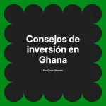Consejos de inversión en Ghana