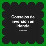 Consejos de inversión en Irlanda