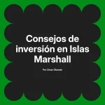 Consejos de inversión en Islas Marshall