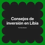 Consejos de inversión en Libia