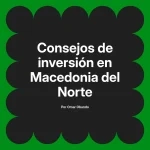 Consejos de inversión en Macedonia del Norte