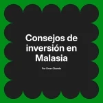 Consejos de inversión en Malasia