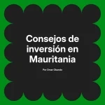 Consejos de inversión en Mauritania