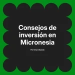 Consejos de inversión en Micronesia