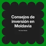 Consejos de inversión en Moldavia
