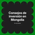 Consejos de inversión en Mongolia