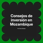 Consejos de inversión en Mozambique