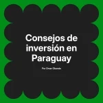 Consejos de inversión en Paraguay