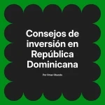 Consejos de inversión en República Dominicana