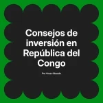 Consejos de inversión en República del Congo