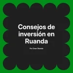 Consejos de inversión en Ruanda