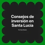 Consejos de inversión en Santa Lucía