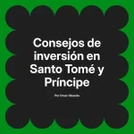 Consejos de inversión en Santo Tomé y Príncipe