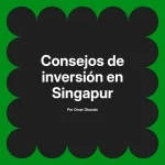 Consejos de inversión en Singapur