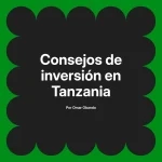 Consejos de inversión en Tanzania