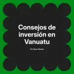 Consejos de inversión en Vanuatu